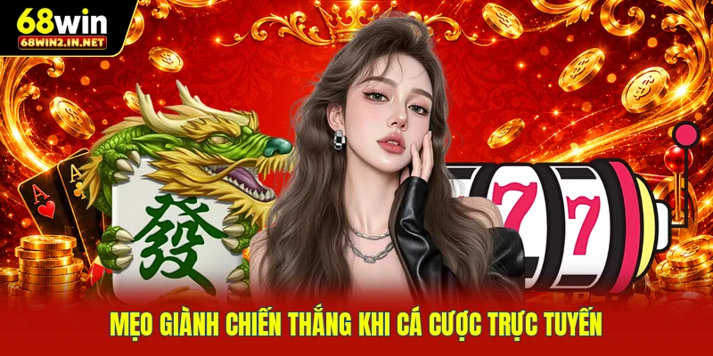 Mẹo giành chiến thắng khi cá cược trực tuyến